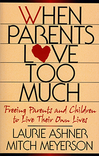 When parents love too much: freeing parents and children to live their own lives (букинист)